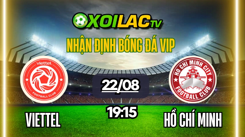 Nhận định bóng đá Viettel vs Công An TPHCM, 19h15 ngày 22/8: Điểm tựa Hàng Đẫy