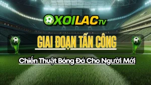 Mô tả chi tiết chiến thuật bóng đá giai đoạn tấn công với sơ đồ di chuyển của các cầu thủ để áp sát khung thành đối phương.